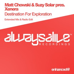 Matt Chowski & Suzy Solar pres. Xenera - Destination For Exploration [OUT NOW]