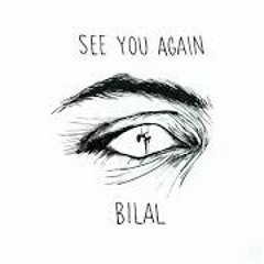 Bilal - see you again