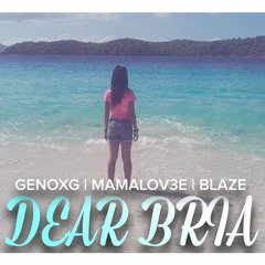 Dear Bria Feat. Blaze & MamaLov3e