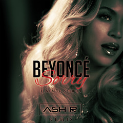 Beyoncé - Sorry (Ash R. Remix ft. Janni)