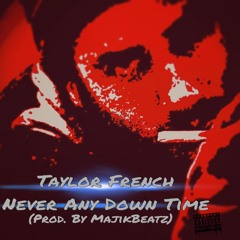 Never Any Down Time (Prod. By MajikBeatz)