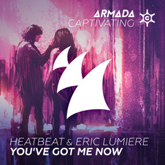 Heatbeat & Eric Lumiere - You've Got Me Now (Club Mix) [OUT NOW]