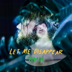 Let Me Disappear (DNZR RMX)