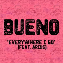 'Everywhere I Go' (feat. Arius)