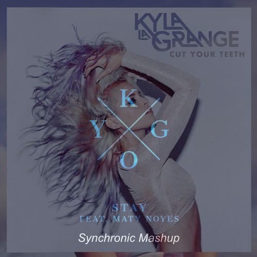Stream Kygo Ft Maty Noyes Vs Kyla La Grange - Stay & Cut Your.