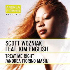Scott Wozniak feat. Kim English - Treat Me Right (Andrea Fiorino aka Mr. Right Mash) * FREE DL *