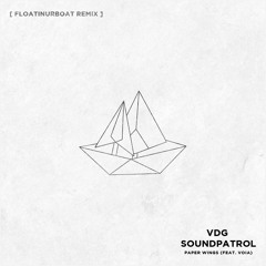 SoundPatrol & VDG - Paper Wings (feat. Voia) [ floatinurboat remix ]