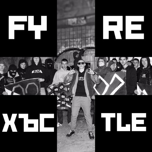FYRE - ХЪСTLE