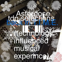Asterdose - How Am I Not Supposed To Fall In Love With Someone As Beautiful As You ? (Selection back in T.I.M.E. 2016-01-22  TDP253)