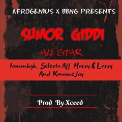 Sumor Giddi - MK, Selecta Aff, KwameJay, Harry&Larry Prod. By Xceed #BBNG #AFROGENIUS