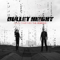 Bullet Height 'Hold Together' Hyper Remix