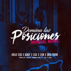 Guelo Star Feat El Sica, Randy, Lyan, Rafa Pabon - Domina Las Posiciones (Official Remix)