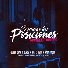 Guelo Star Feat El Sica, Randy, Lyan, Rafa Pabon - Domina Las Posiciones (Official Remix)