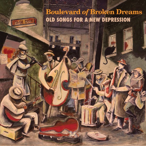Boulevard of Broken Dreams: Old Songs for a New Depression