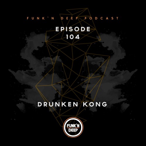 Funk'n Deep Podcast 104 - Drunken Kong @WOMB Tokyo, Japan