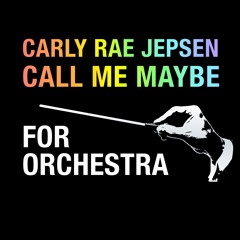 Carly Rae Jepsen 'Call Me Maybe' For Orchestra