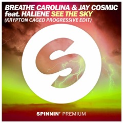 Breathe Carolina & Jay Cosmic feat. Haliene - See The Sky (Krypton Caged Progressive Edit)