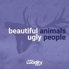 Episode 03: Beautiful Animals - Ugly People