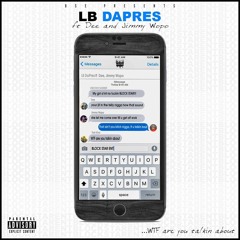 Lb DaPres | Wtf Are You Talkin' About Ft. Dee & Jimmy Wopo (Prod. By iyaisnoopysnoop)