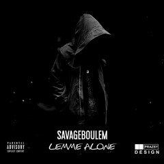"LEMME ALONE''