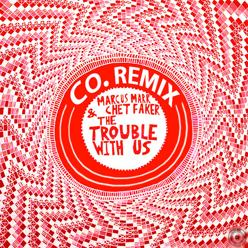 The Trouble With Us (Fourth Co. Remix) - Marcus Marr & Chet Faker