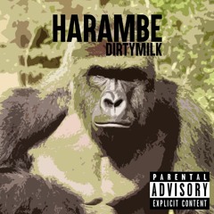 DirtyMilk - Harambe