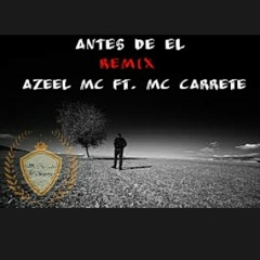 Antes De El - Azeel Mc ft. Mc Carrete