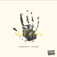 Snatchdagod  Ft. Cmormilz - Wish You Was Still