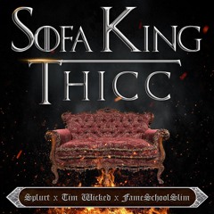 Sofa King Thicc - Splurt x Tim Wicked x FameSchoolSlim