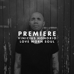 Premiere: Vinicius Honorio - Love Worn Soul