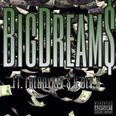 BigDream$ Ft. FreddyKev'$ & Dev's