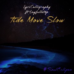 Tide Move Slow ft. Layfullstop (Prod. Twisted Roots)