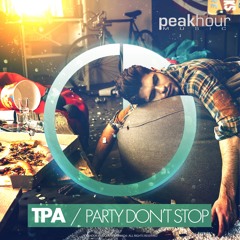 TPA - Party Don't Stop [OUT NOW!] Support from: DJ BL3ND, CHUCKIE, EXODUS + more!
