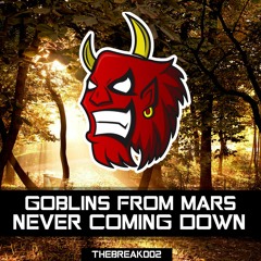 Goblins From Mars - Never Coming Down (Feat. Krista Marina) [Break Release] Free DL