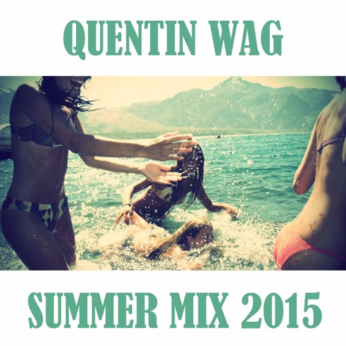 Summer Mix 2015 (By Quentin Wag) - Deep House Mix [FREE DL]