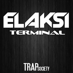 Elaksi - Terminal (Trap Society Exclusive)