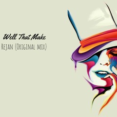 Well That Make - Rejan(Original mix) Free Download clique em comprar