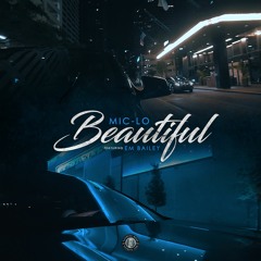 Mic Lo - Beautiful ft. Em Bailey