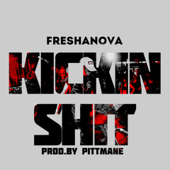 Kickin Shit [Prod.by Pittmane]