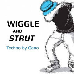 Wiggle and Strut