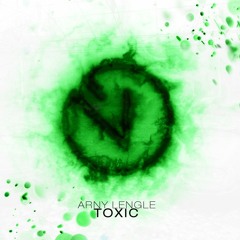 Arny Lengle - TOXIC (OUT NOW)