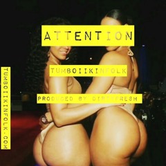 Attention (Prod. by Dirty Fresh)