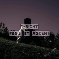 1 NIGHT - Prod. By Axcent