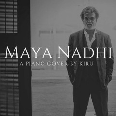 Maya Nadhi Piano Cover by Kiru