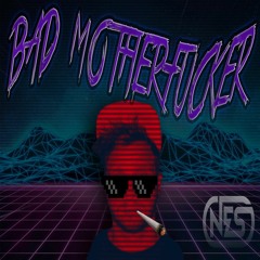 Nes - Bad Motherfucker