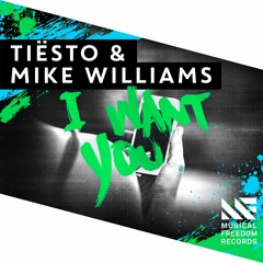 Tiësto & Mike Williams - I Want You [FREE DOWNLOAD]