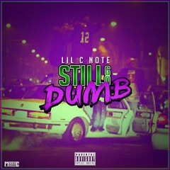 Lil C-Note - Still Go Dumb