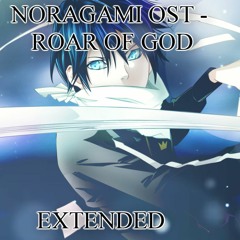 Noragami OST - Roar of God Extended!