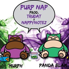 Purp Nap - C'Murph x Panda BLAM! (Prod Nappy Notez & TruDat)