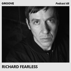 Groove Podcast 68 - Richard Fearless